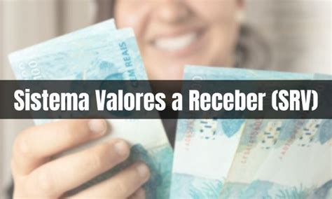 Sistema de Valores a Receber (SRV) .